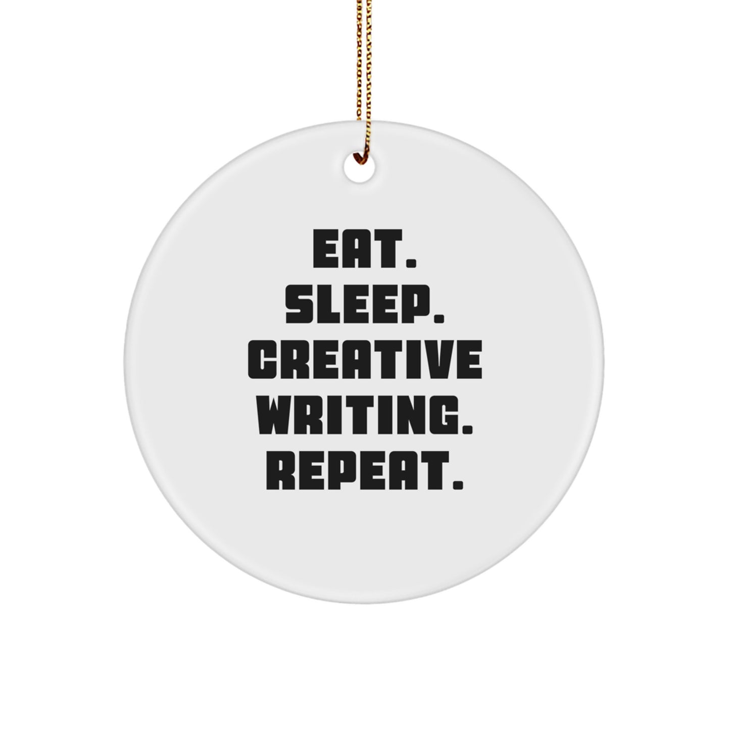 Creative Writing Circle Ornament Gifts from Friends for Family with Eat. Sleep. Creative Writing. Repeat. Quote - White Circle Shape for Desk Decoration - Image 1
