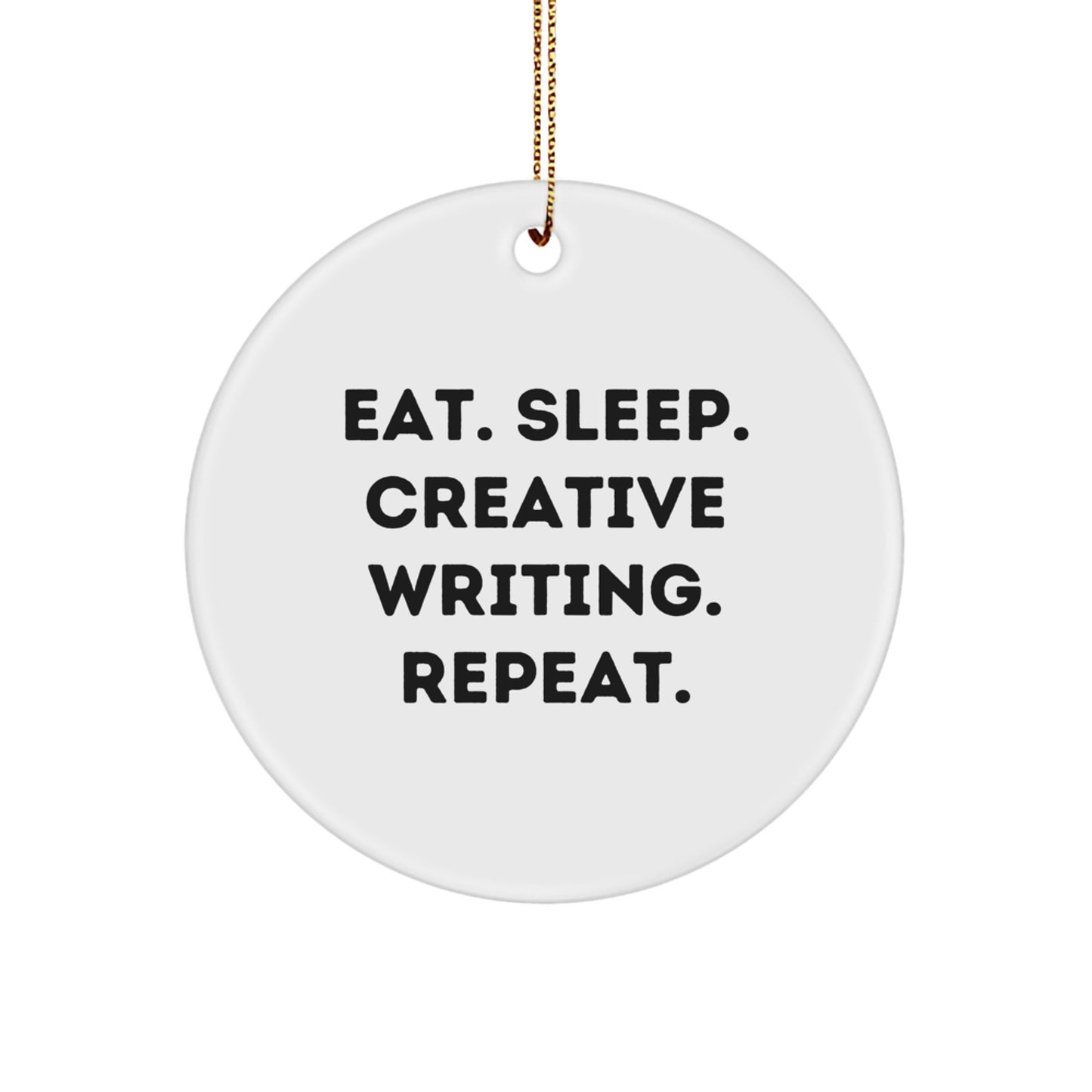 Funny Creative Writing Circle Ornament, Eat. Sleep. Write. Repeat. Gift for Writers, Unique Christmas Unique Gifts from Friends, Family, Coworkers - Image 1