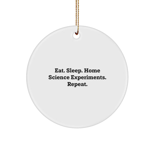 Funny Home Science Experiments Gifts for Happy Kids Circle Ornament - Eat Sleep Home Science Experiments Repeat - Great Christmas Unique Gift - Image 1