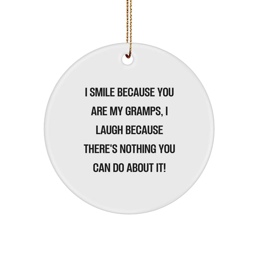 Funny Circle Ornament for Gramps - Gifts from Family, Gifts for Men, Christmas Unique Gifts - I Smile Because You Are My Gramps - Image 1