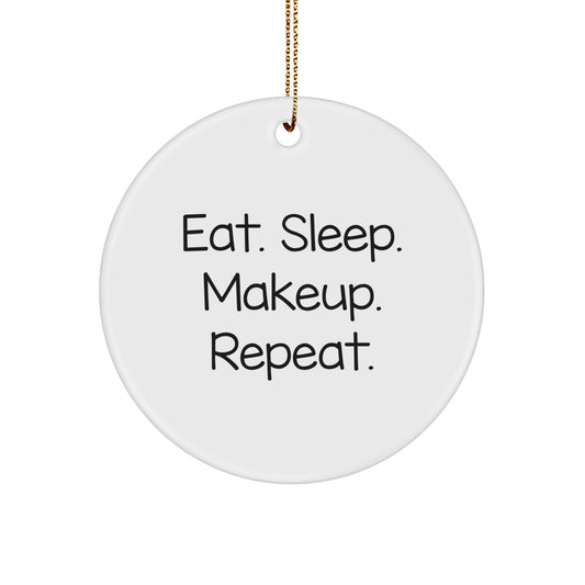 Funny Makeup Gifts from Friends for Makeup Lovers, Christmas Unique Circle Ornament, Eat. Sleep. Makeup. Repeat. - Image 1