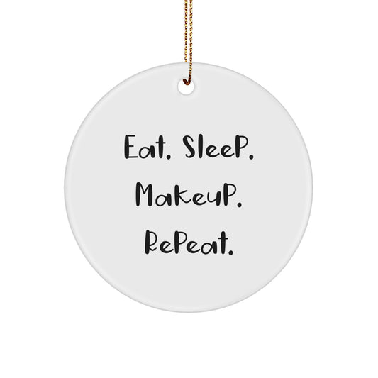 Funny Makeup Christmas Unique Gifts from Friends for Makeup Lovers, Eat. Sleep. Makeup. Repeat. Circle Ornament, White Circle Shaped MDF Board - Image 1