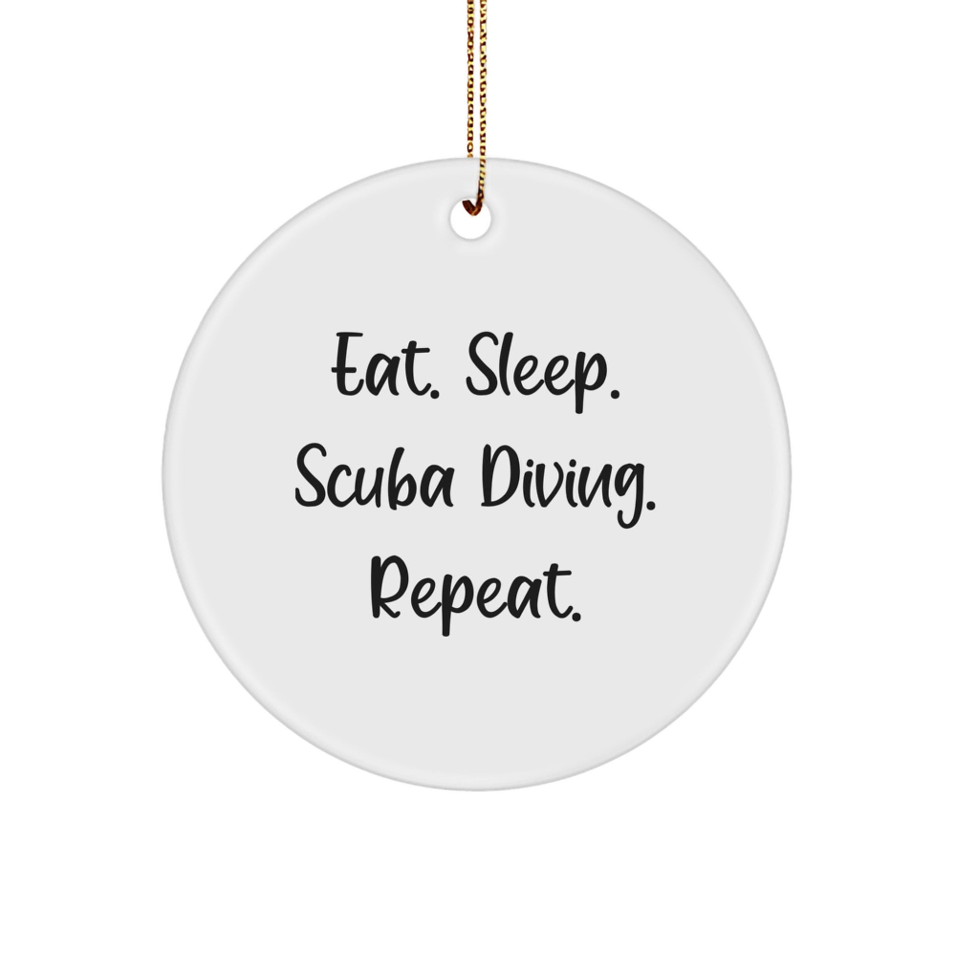 Funny Scuba Diving Gifts from Men to Friends with Eat. Sleep. Scuba Diving. Repeat. Circle Ornament, Christmas Unique Gifts - Image 1