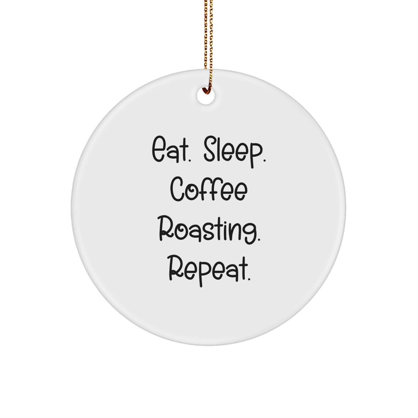 Funny Coffee Roasting Gifts for Friends Circle Ornaments Eat Sleep Coffee Repeat Christmas - Image 1