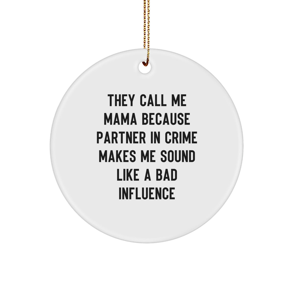 Funny Mama Circle Ornament, 'They Call Me Mama', Christmas Unique Gifts from Family, for Mama, Circle Shaped Ornament - Image 1
