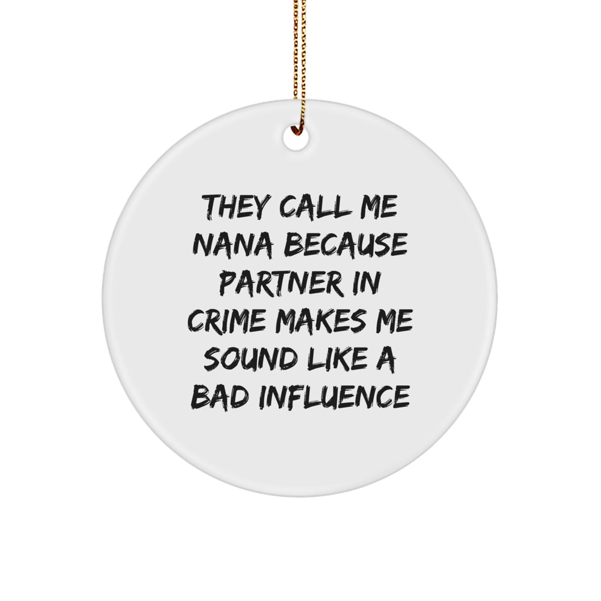 Funny Nana Gifts from Men - Partner In Crime Christmas Circle Ornament for Nana, White Color, Edge-to-Edge Sublimation - Image 1