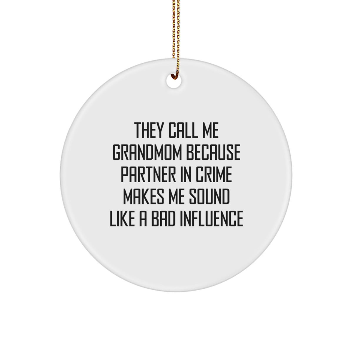 Funny Grandmom Gifts from Men for Christmas - They Call Me Grandmom Circle Ornament, White, Durable MDF, High-Gloss Finish, Vibrant Sublimation Printing - Image 1