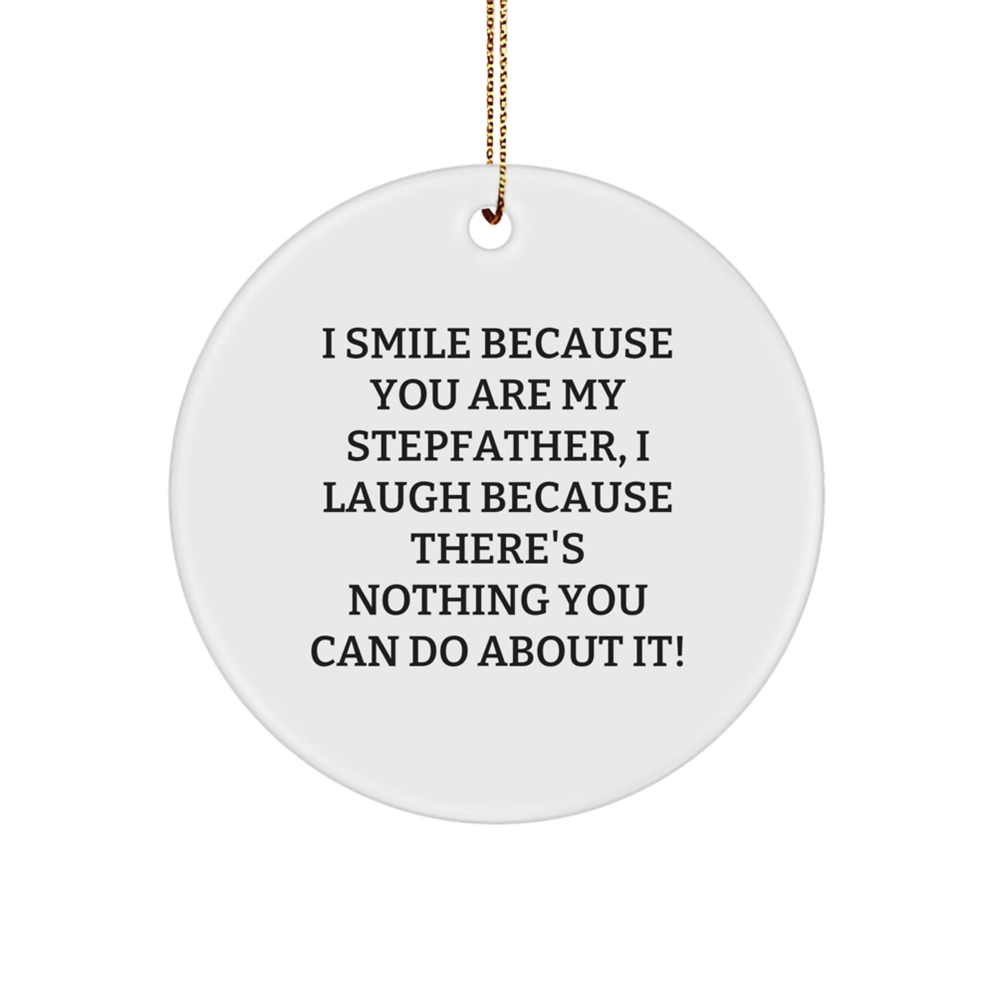 Funny Stepfather Gifts from Family, Stepfather Circle Ornament I Smile Because You Are My Stepfather, Unique Christmas Unique Gifts for Him - Image 1