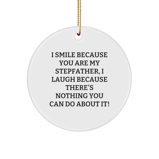 Funny Stepfather Gifts from Family, Stepfather Circle Ornament I Smile Because You Are My Stepfather, Unique Christmas Unique Gifts for Him - Image 1