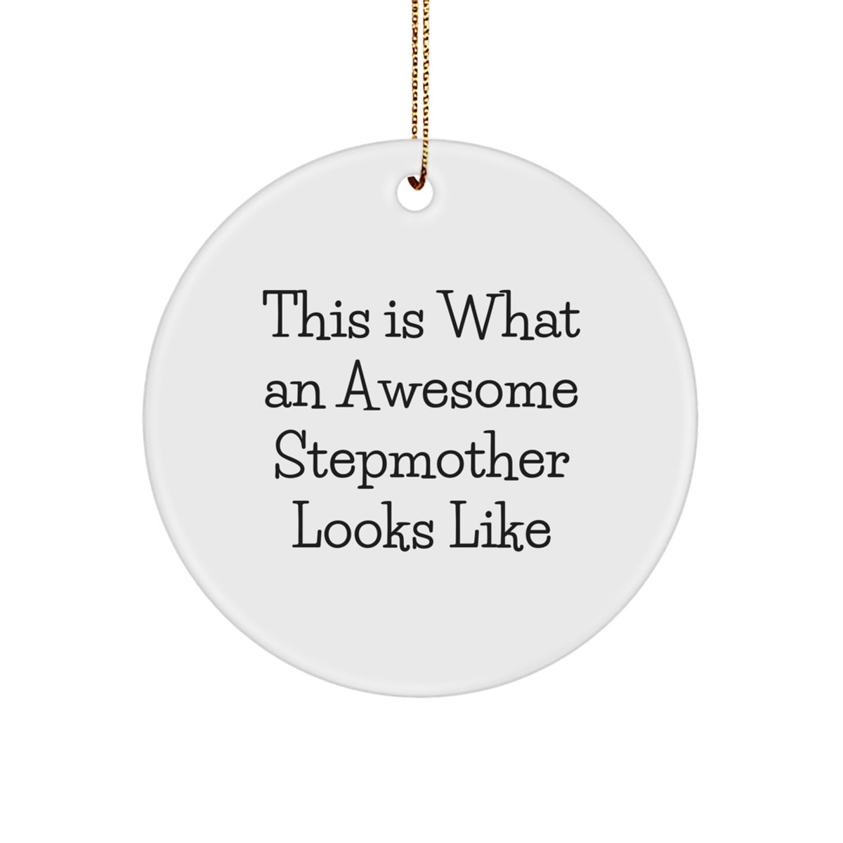 Funny Stepmother Gifts from Men, Women, Friends, Coworkers, Family to Stepmother, Christmas Unique Circle Ornament 'This Is What An Awesome Stepmother Looks Like' - Image 1