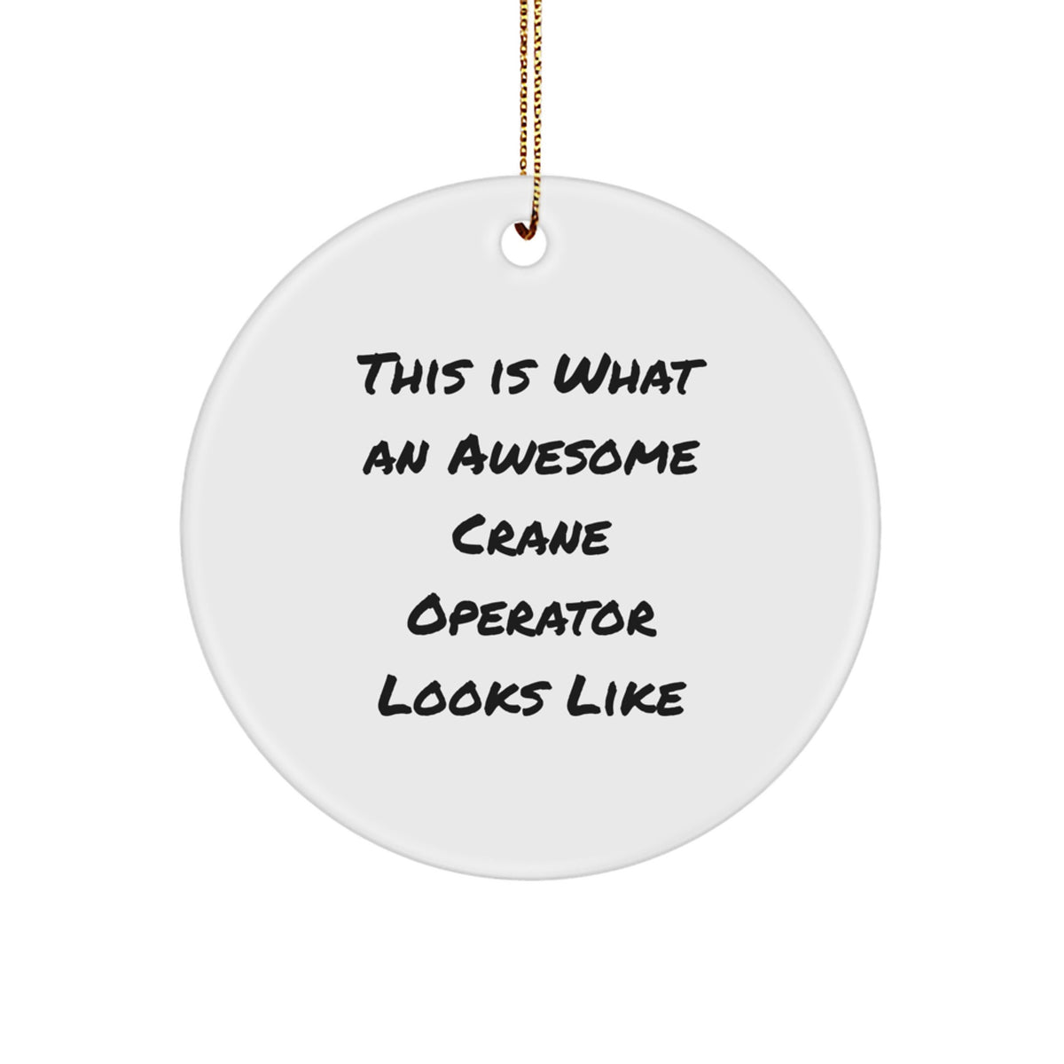 Funny Crane Operator Gifts from Men to Friends - This Is What An Awesome 'Crane Operator' Looks Like, Circle Ornament, Christmas Unique Presents - Image 1
