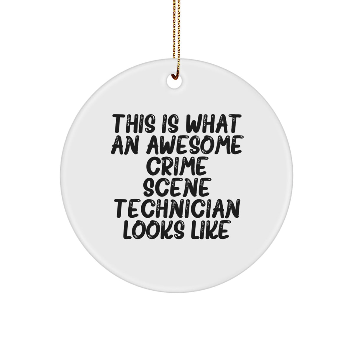 Funny Crime Scene Technician Gifts from Friends - This Is What Awesome Looks Like, Circle Ornament for Christmas Unique Gifts for Men - Image 1