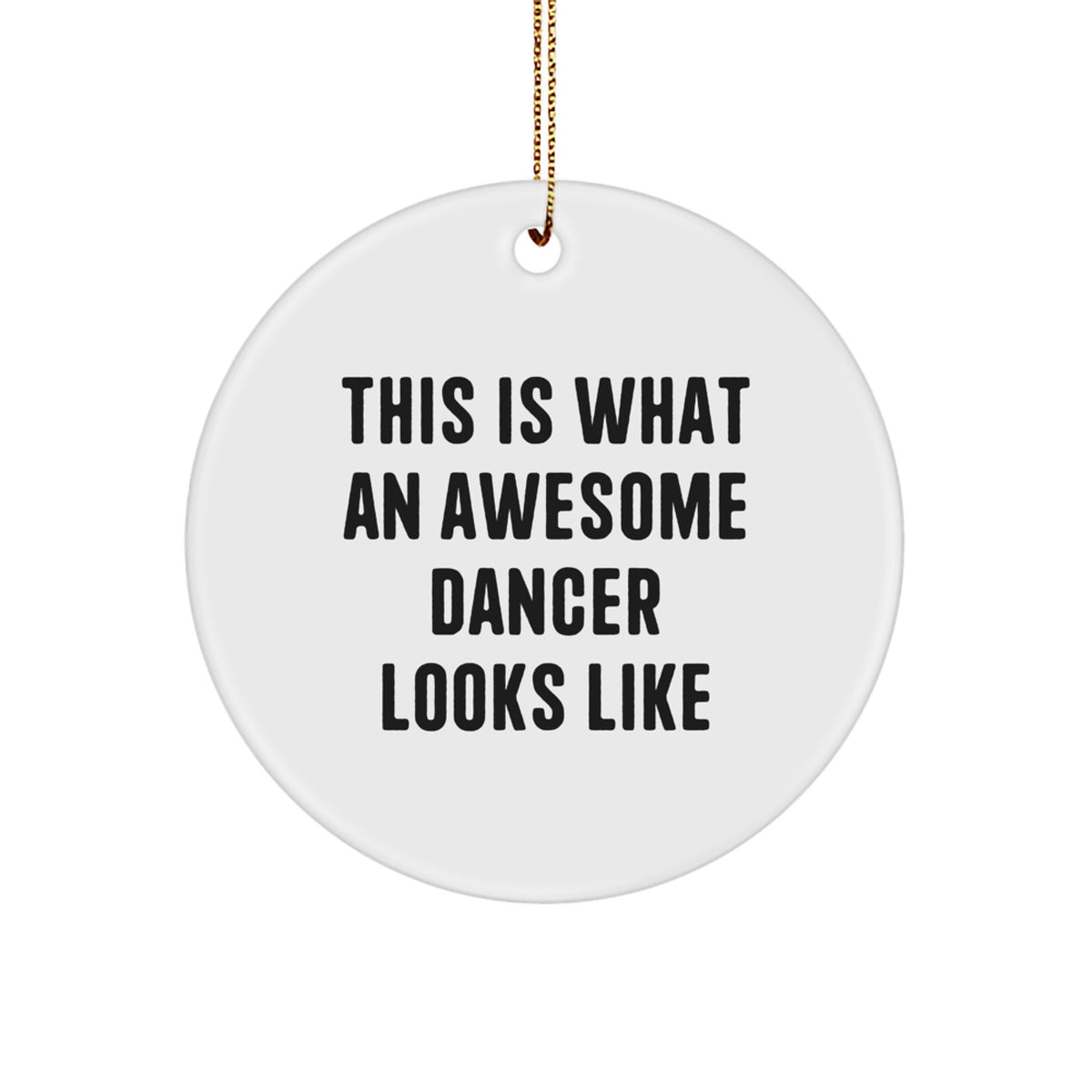 Funny Dancer Quote Circle Ornament, Dancer Gifts for Friends, Gifts from Men, White MDF Material, Christmas Unique Gifts for Family - Image 1