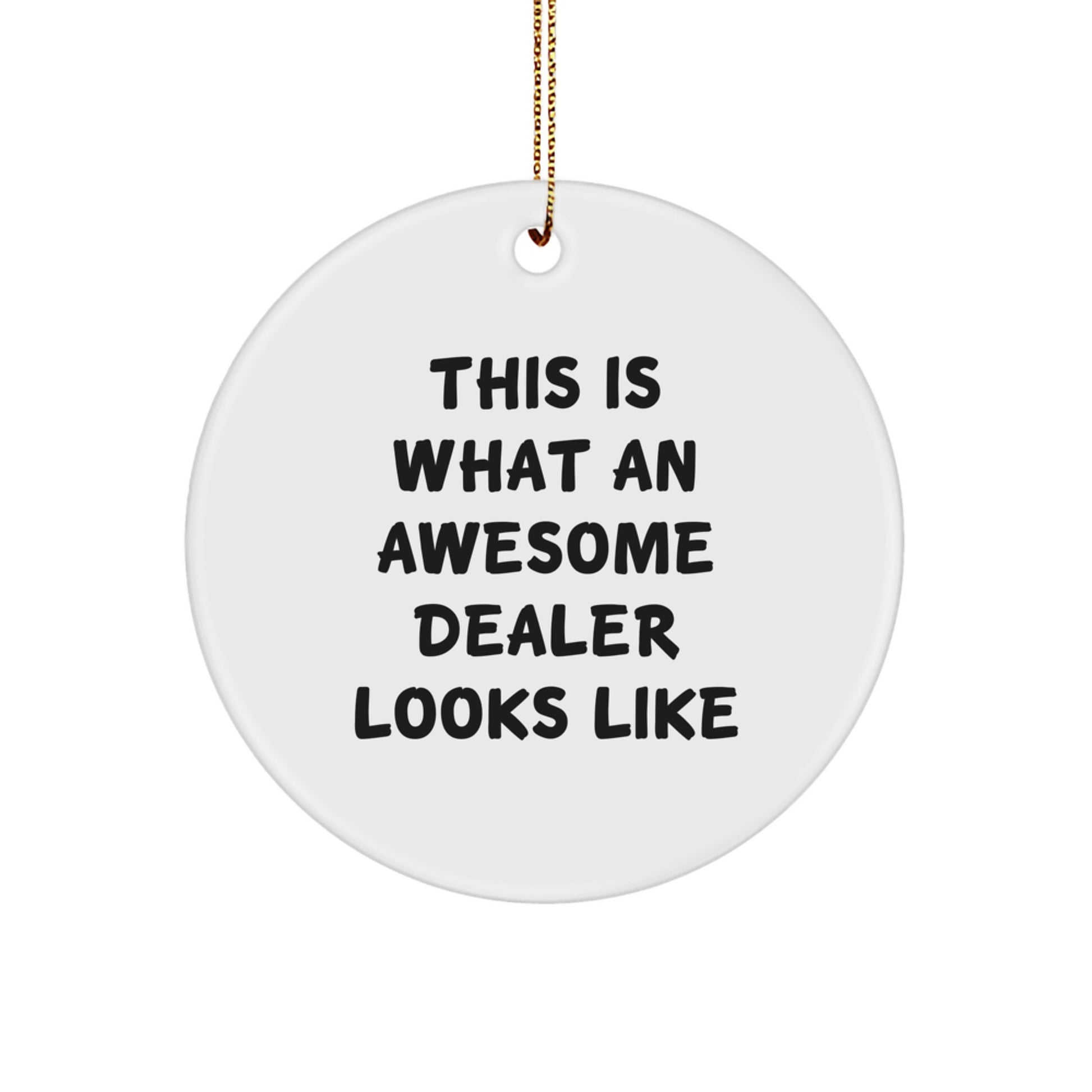 Funny Dealer Gifts from Men for Christmas Unique Circle Ornament, 'This Is What An Awesome Dealer Looks Like' Quote - Image 1