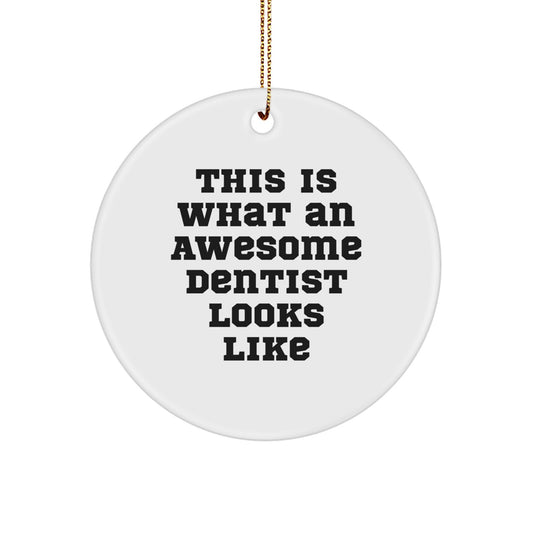 Funny Dentist Gifts from Family, This Is What 'An Awesome Dentist Looks Like' Cute Circle Ornament for Men Christmas Unique Gifts - Image 1