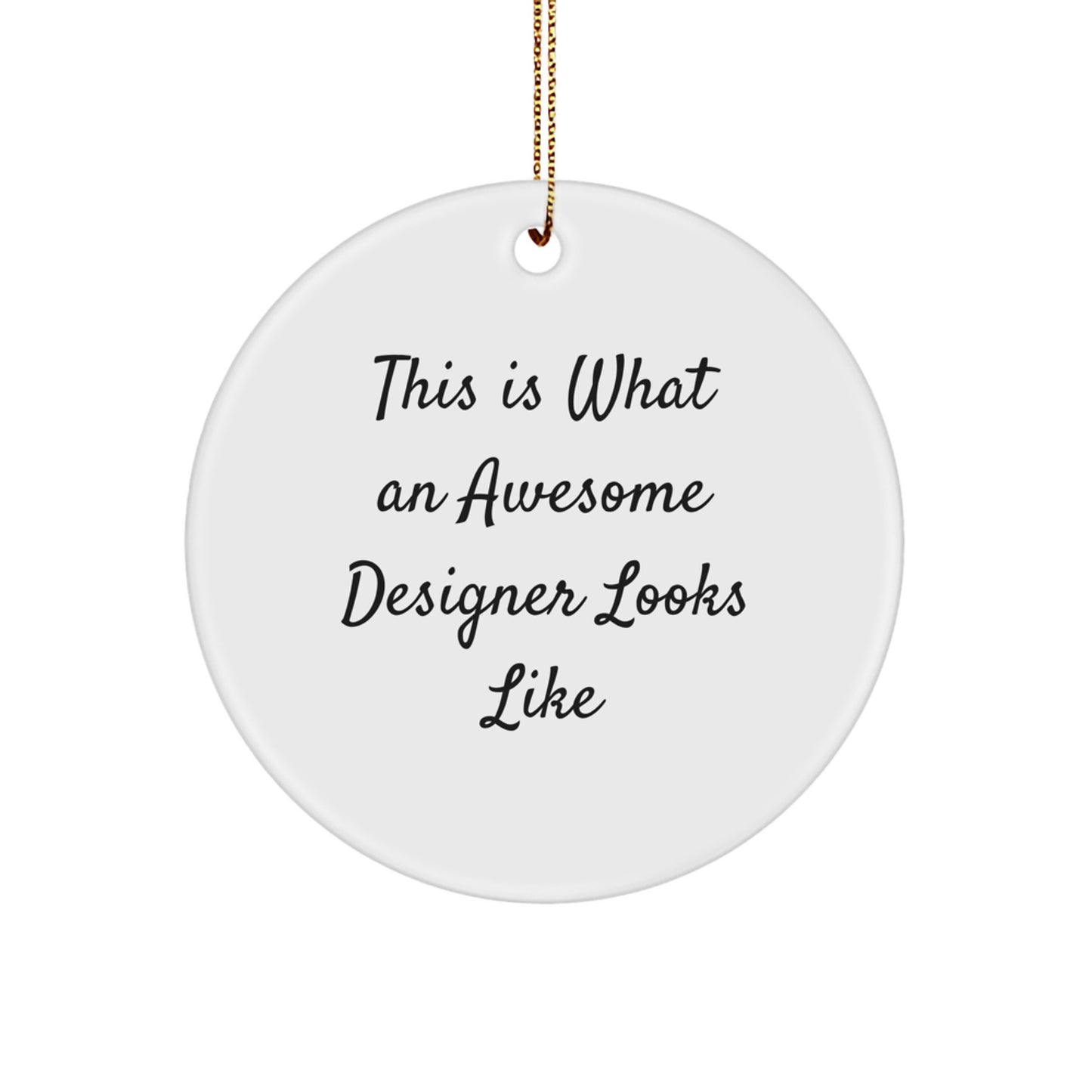 Funny Designer Circle Ornament Gifts from Men to Family Members, This 'Is What An Awesome Designer Looks Like' Inspirational Christmas Unique Gifts - Image 1