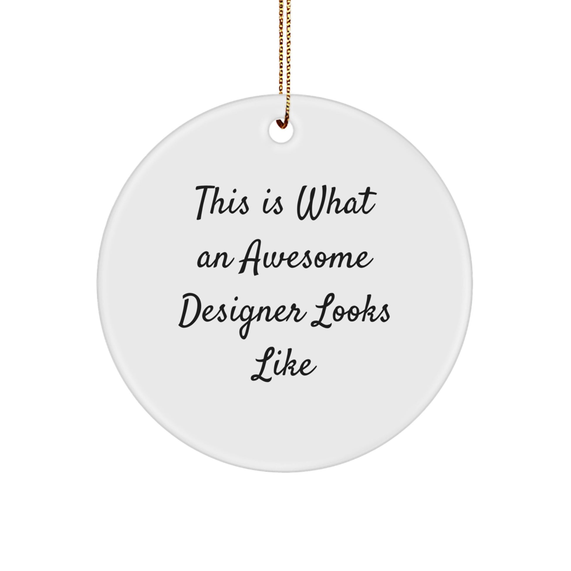 Funny Designer Circle Ornament Gifts from Men to Family Members, This 'Is What An Awesome Designer Looks Like' Inspirational Christmas Unique Gifts - Image 1