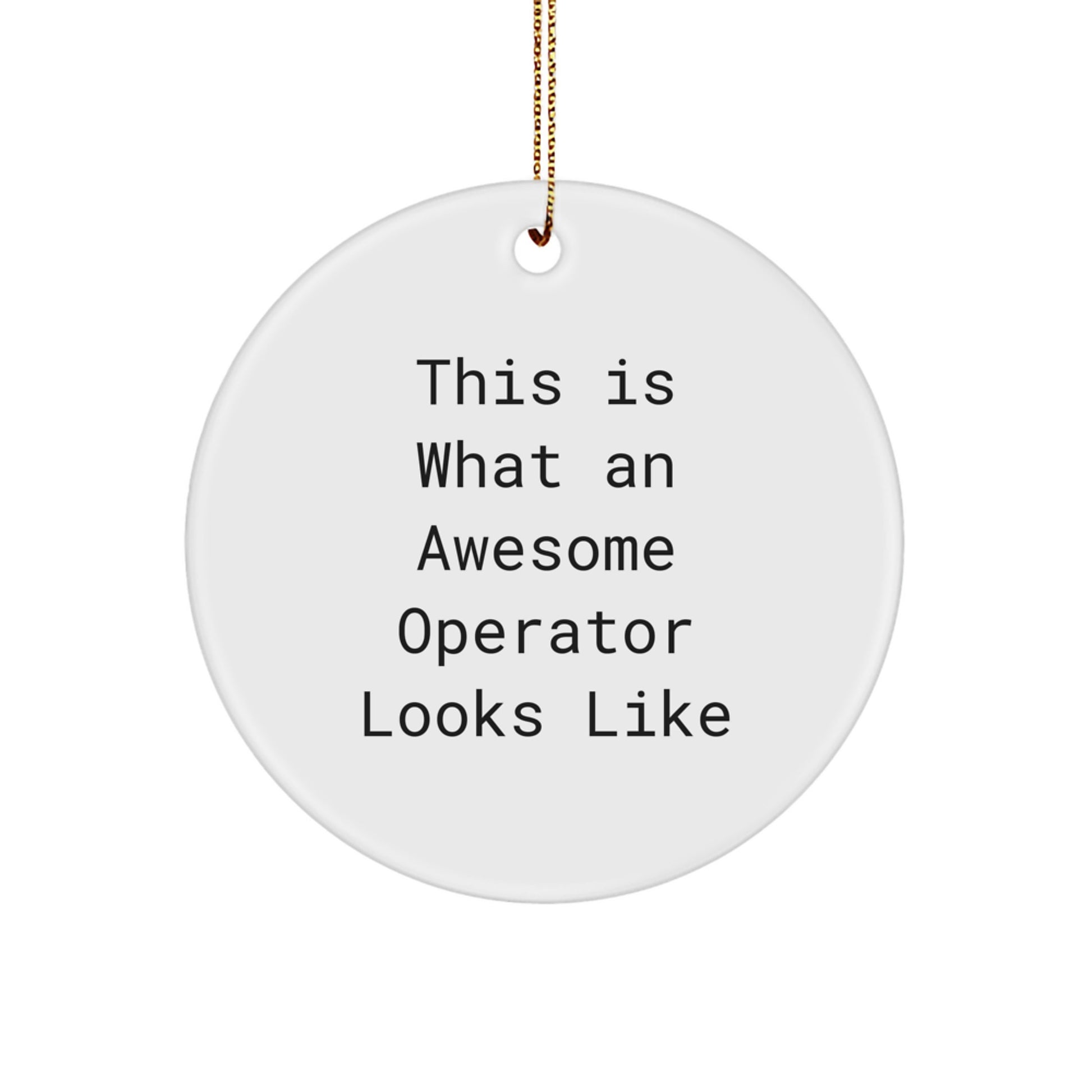 Funny Operator Gifts from Men to Friends - This Is What An Awesome Operator Looks Like, Christmas Unique Circle Ornaments for Operator Lovers - Image 1