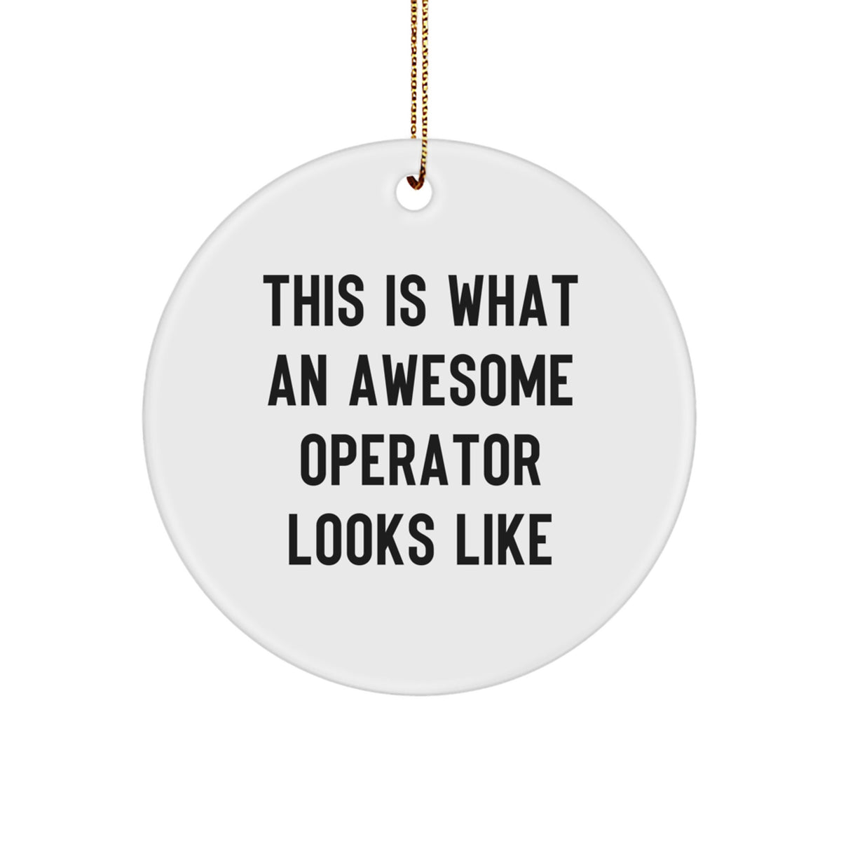 Funny Operator Gifts from Men to Operator, Operator Circle Ornament Christmas Unique Gifts, This Is What An Awesome Operator Looks Like Inspirational Circle Ornament for Operator - Image 1