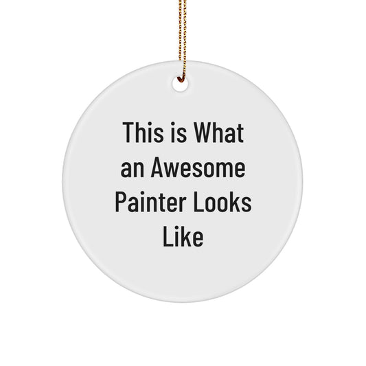 This Is What An Awesome Painter Looks Like, Funny Painter Gifts for Men, Christmas Unique Circle Ornaments, Gifts from Friends to Painter - Image 1