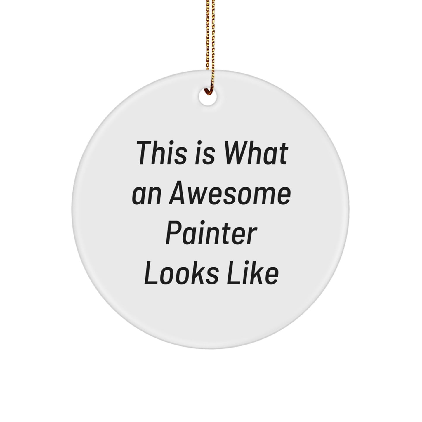 Funny Painter Gifts, Awesome Painter Circle Ornament, This Is What An Awesome Painter Looks Like, Gifts from Friends for Painter, Unique Christmas Unique Gifts - Image 1