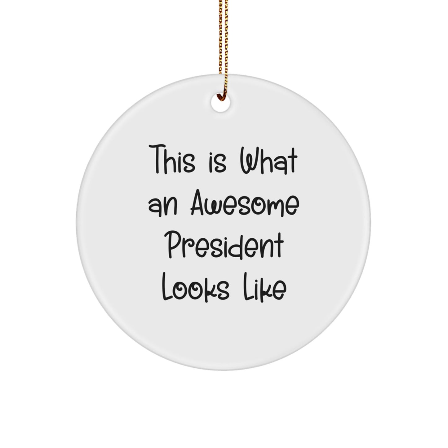 President Circle Ornament Funny Quote This Is What An Awesome President Looks Like, Gifts from Family to President, Unique Christmas Unique Gifts for President, Funny President Circle Ornament - Image 1