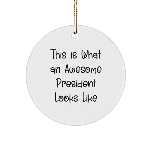 President Circle Ornament Funny Quote This Is What An Awesome President Looks Like, Gifts from Family to President, Unique Christmas Unique Gifts for President, Funny President Circle Ornament - Image 1
