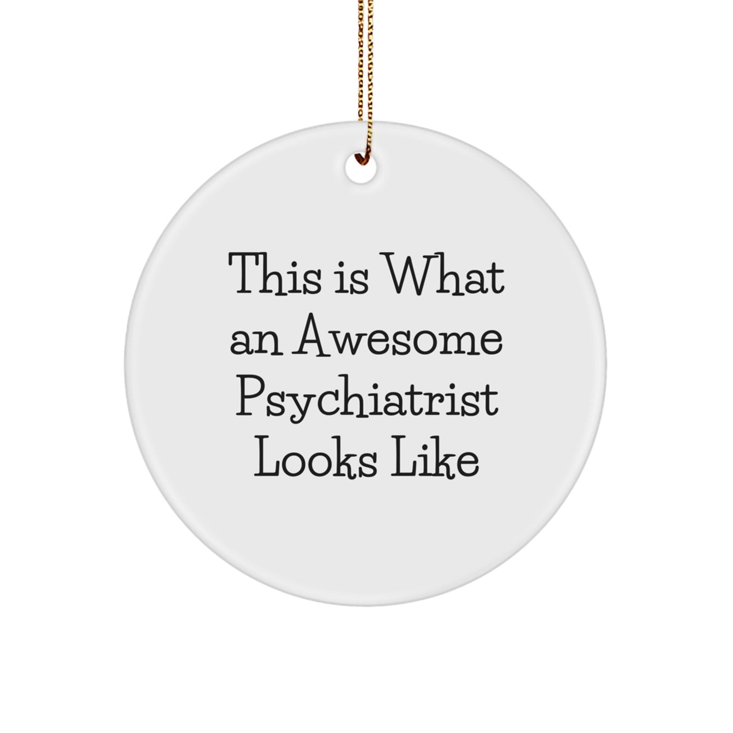Funny Psychiatrist Gifts from Friends for Psychiatrist Men, Circle Ornament with This Is What An Awesome Psychiatrist Looks Like, Unique Christmas Unique Gifts - Image 1