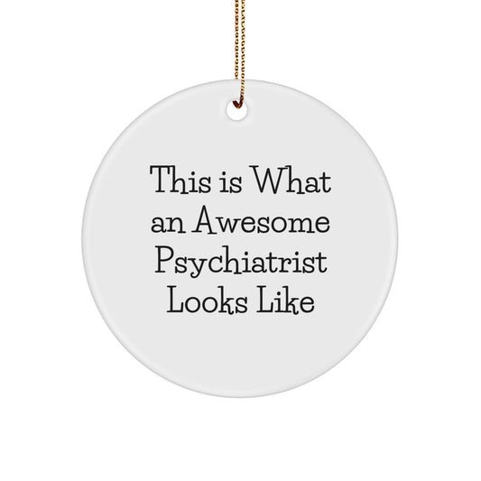 Funny Psychiatrist Gifts from Friends for Psychiatrist Men, Circle Ornament with This Is What An Awesome Psychiatrist Looks Like, Unique Christmas Unique Gifts - Image 1