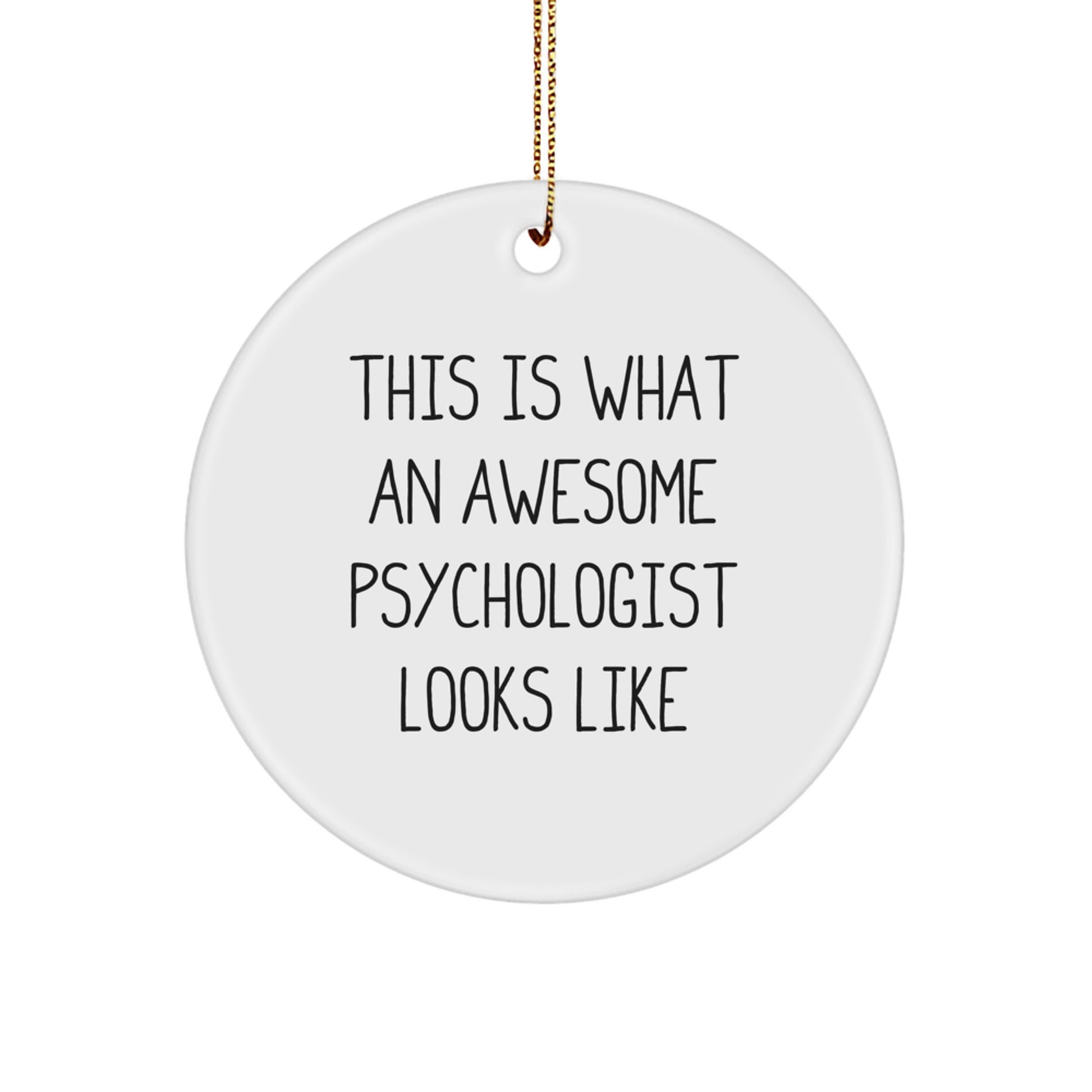 Funny Psychologist Gifts from Friends, Awesome Circle Ornament for Christmas Unique Gifts, This Is What An Awesome Psychologist Looks Like - Image 1