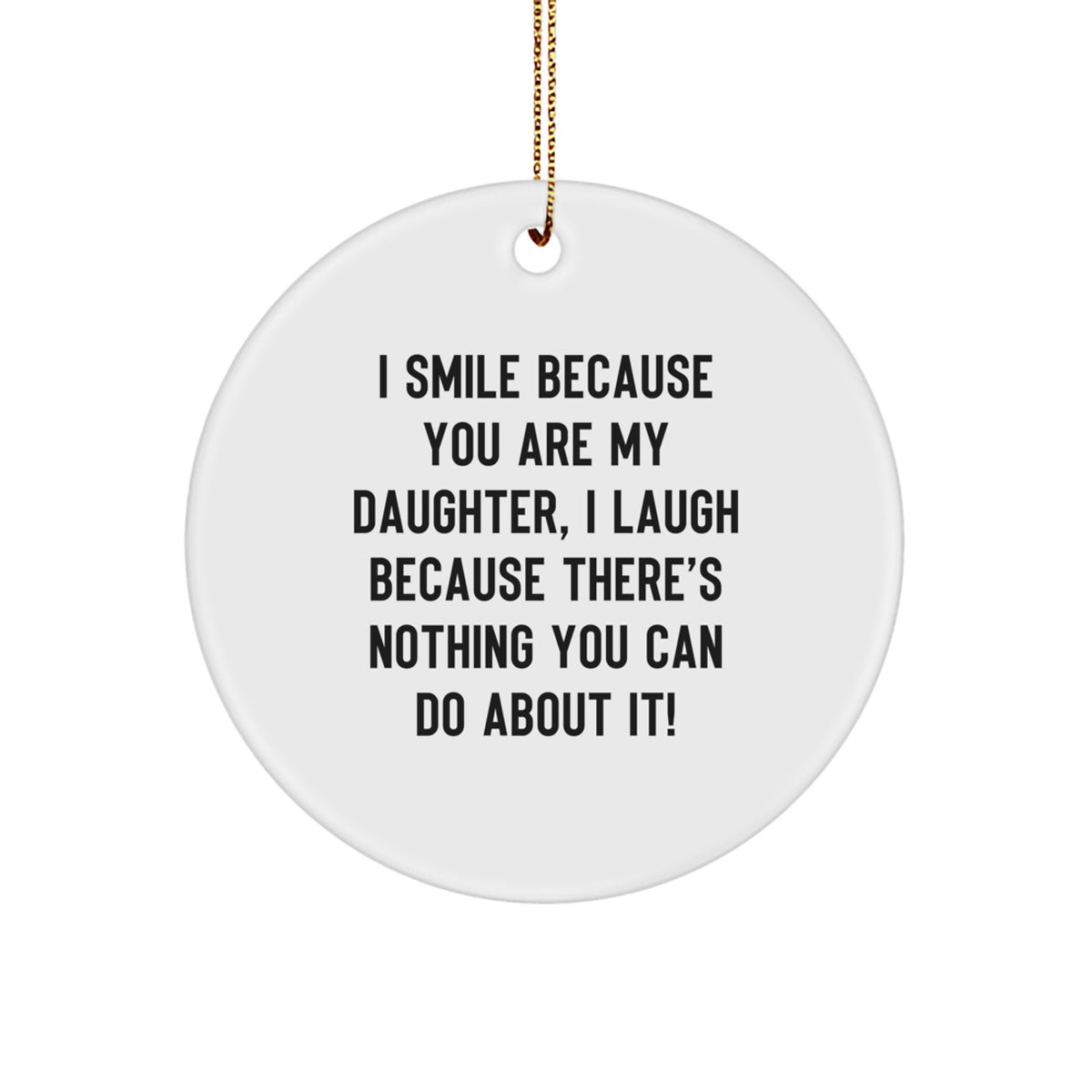 Funny Daughter Circle Ornament Gifts from Mom or Dad for Daughter's Christmas - Image 1