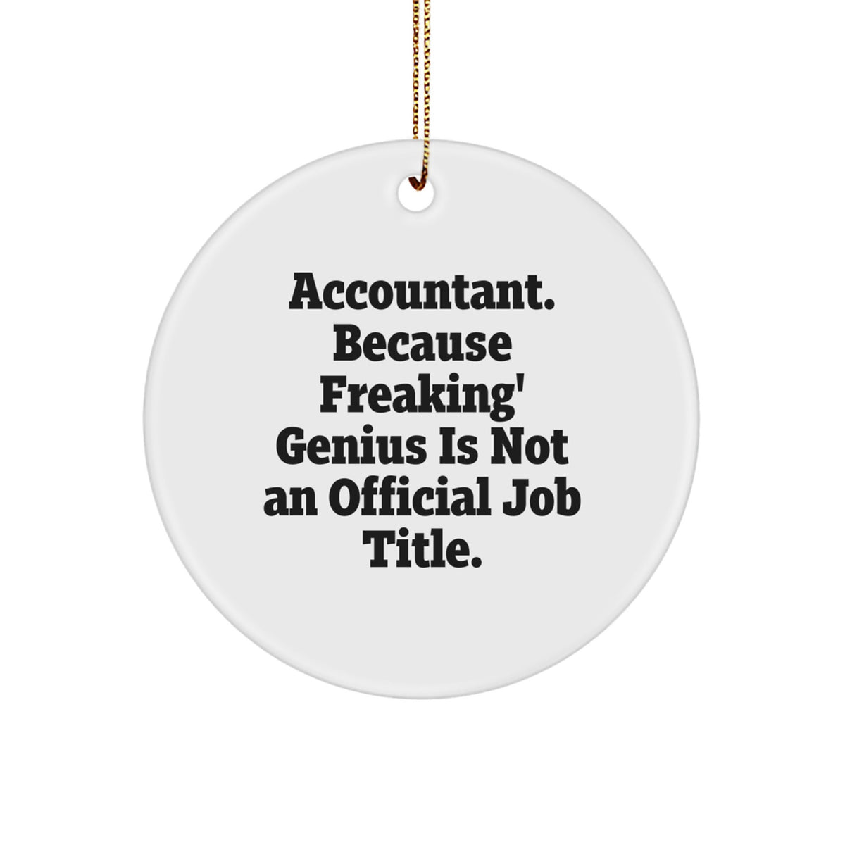 Accountant Gifts Funny Circle Ornament, 'Accountant. Because Freaking' genius Is Not An Official Job Title.', Gifts from Family, Friends, Coworkers, for Accountant Men, Women, Christmas Unique Gifts - Image 1