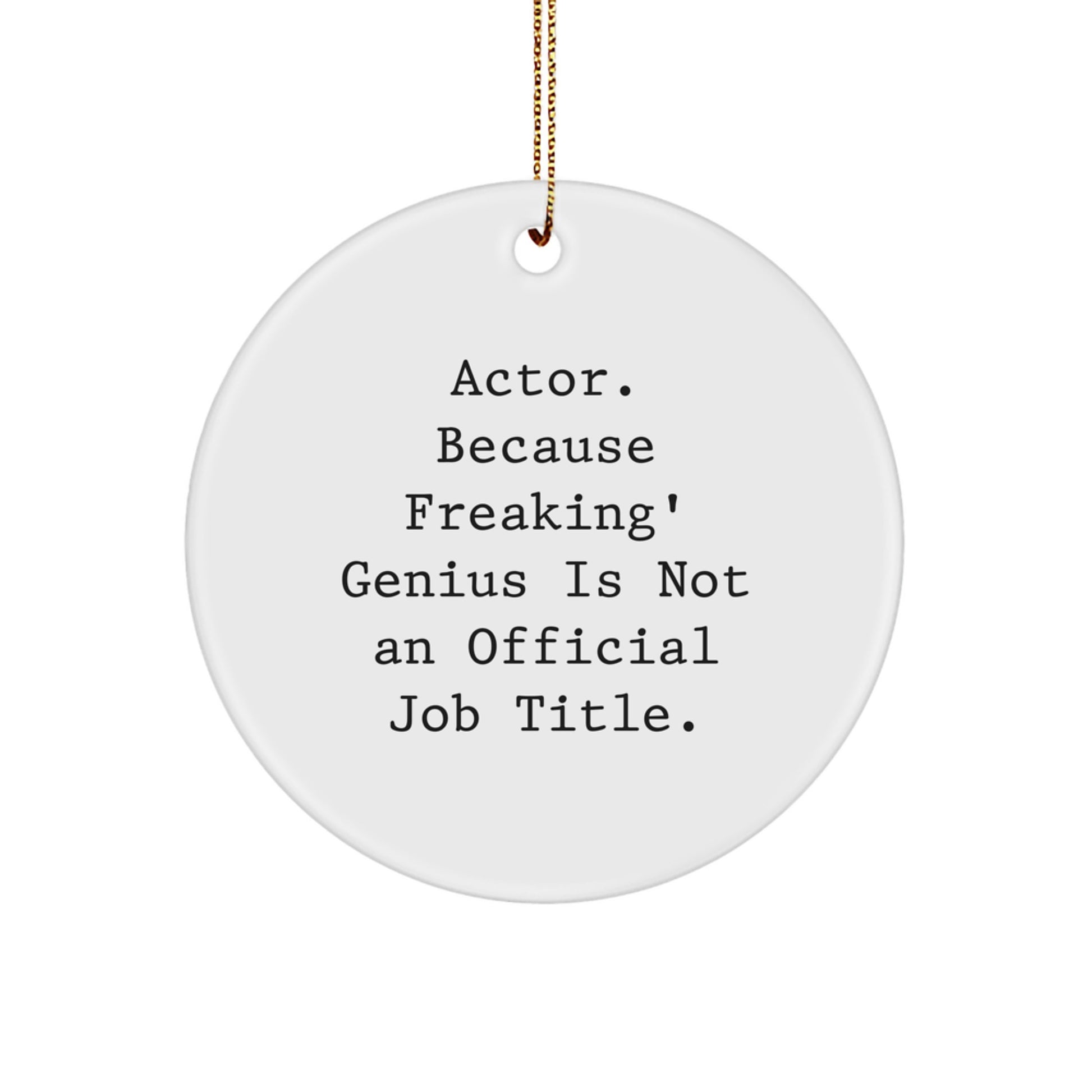 Actor Circle Ornament Funny Quote Gifts from Friends for Christmas Unique Decorations - Image 1