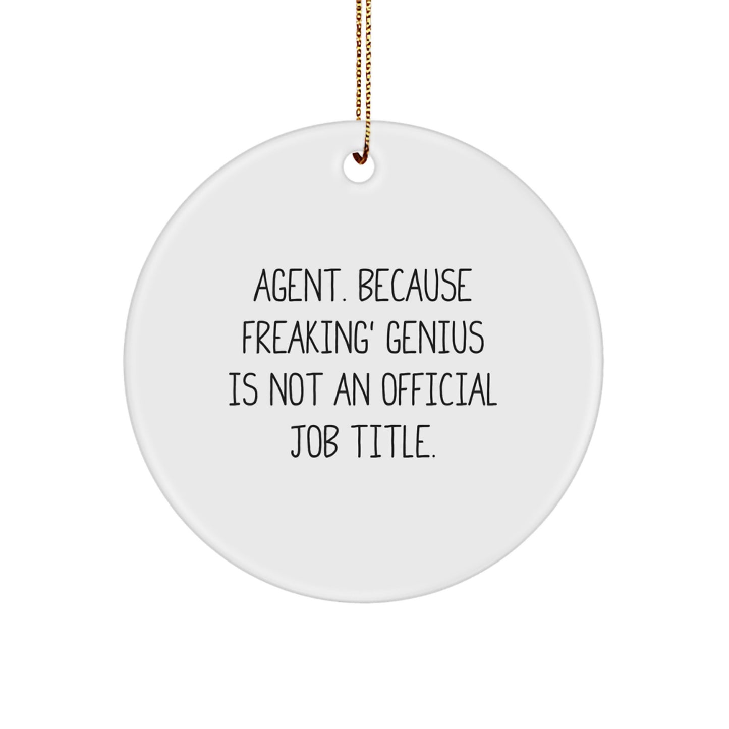 Agent Gifts from Friends - 'Agent. Because Freaking' genius Is Not An Official Job Title.' Christmas Circle Ornament, Funny Agent Agent Gifts for Agent - Image 1