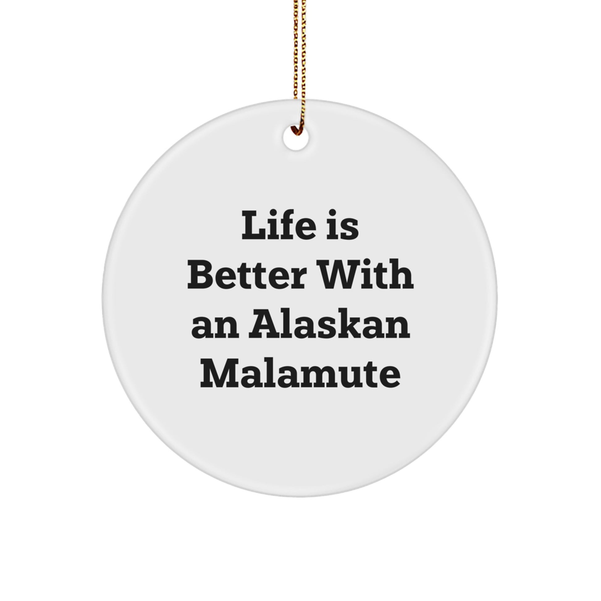 Alaskan Malamute Dog Christmas Tree Decorations Gifts from Friends, Funny Alaskan Malamute Dog Lover Circle Ornament, Inspirational Alaskan Malamute Dog Quote - Image 1