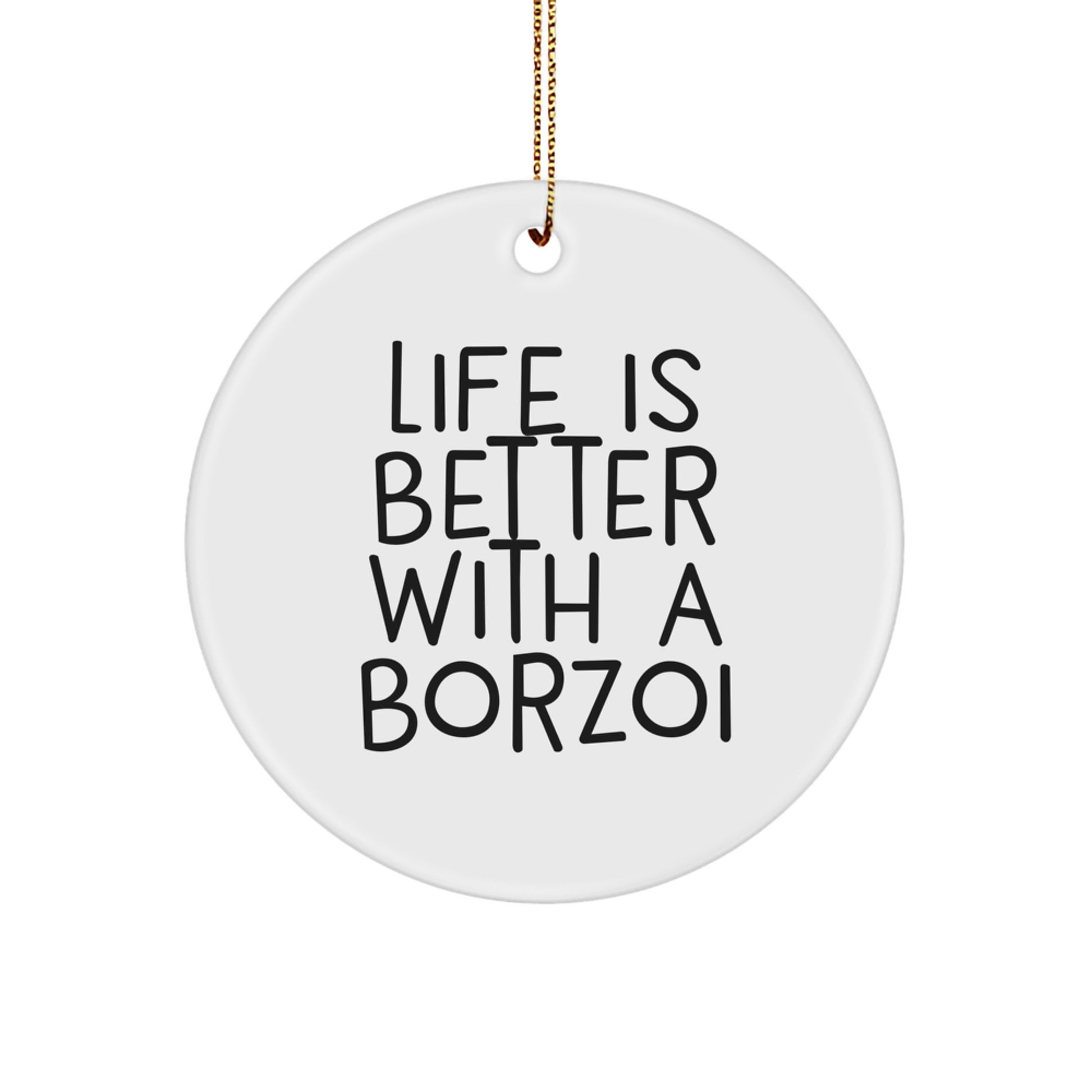 Gifts from Family for Borzoi Dog Lovers - Inspirational Christmas Circle Ornament, Life Is Better With A Borzoi, Funny Dog Lover Gift - Image 1