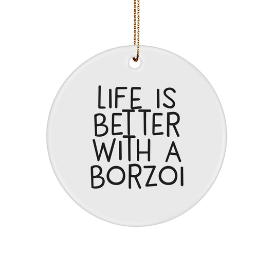 Gifts from Family for Borzoi Dog Lovers - Inspirational Christmas Circle Ornament, Life Is Better With A Borzoi, Funny Dog Lover Gift - Image 1