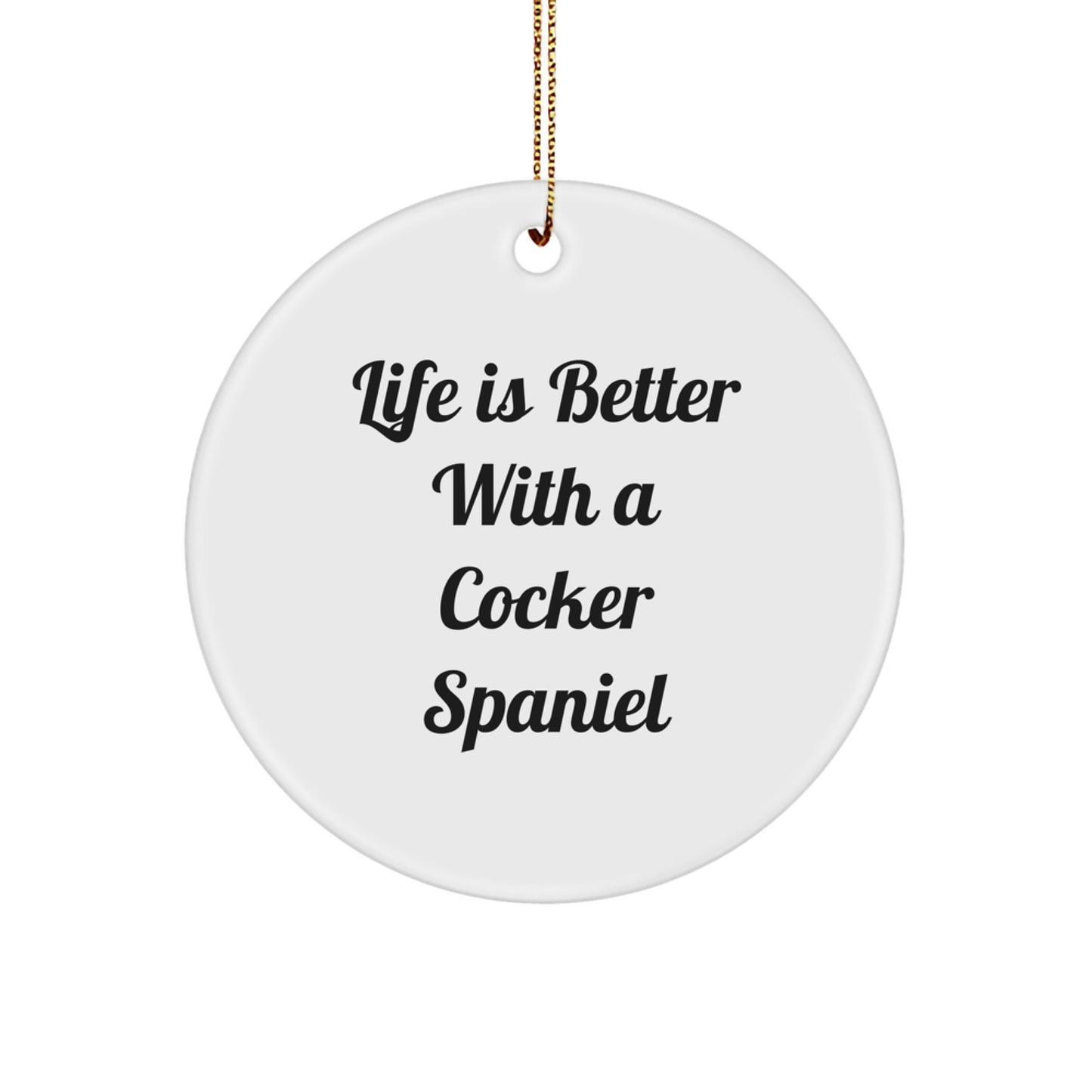 Funny Cocker Spaniel Dog Gifts from Friends Christmas Unique Ornaments with Life Is Better With A Cocker Spaniel Quote for Family Members - Image 1