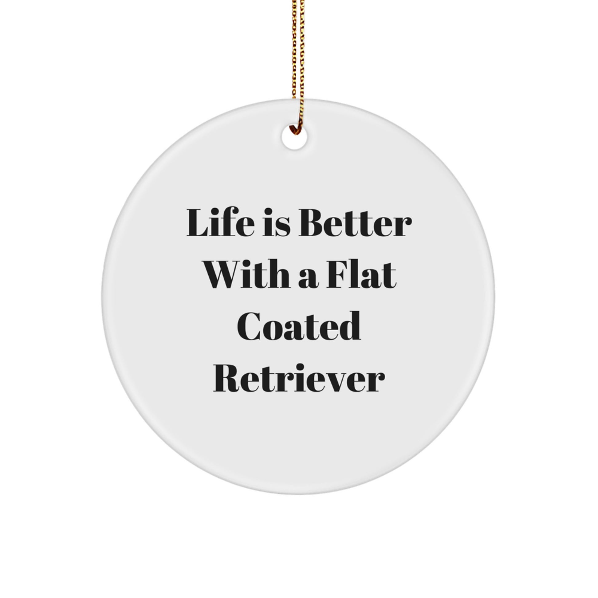 Christmas Flat Coated Retriever Dog Gifts - Life Is Better With A Flat Coated Retriever Ornaments for Friends and Family - Image 1