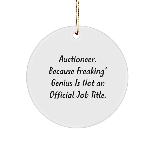 Funny Auctioneer Gifts for Men Friends - Circle Ornament 'Auctioneer. Because Freaking' genius' - Image 1