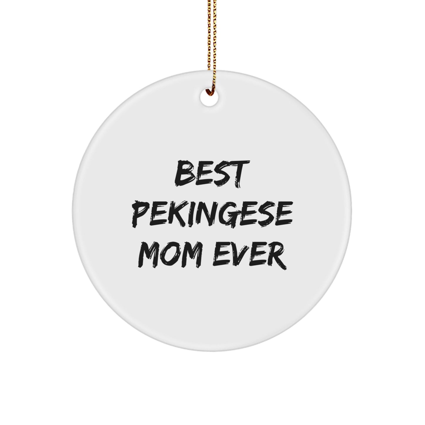 Pekingese Dog Circle Ornament Gifts from Mom - 'Best Pekingese Mom Ever' Funny Quote Christmas Unique Gifts for Pekingese Dog Owners - Image 1
