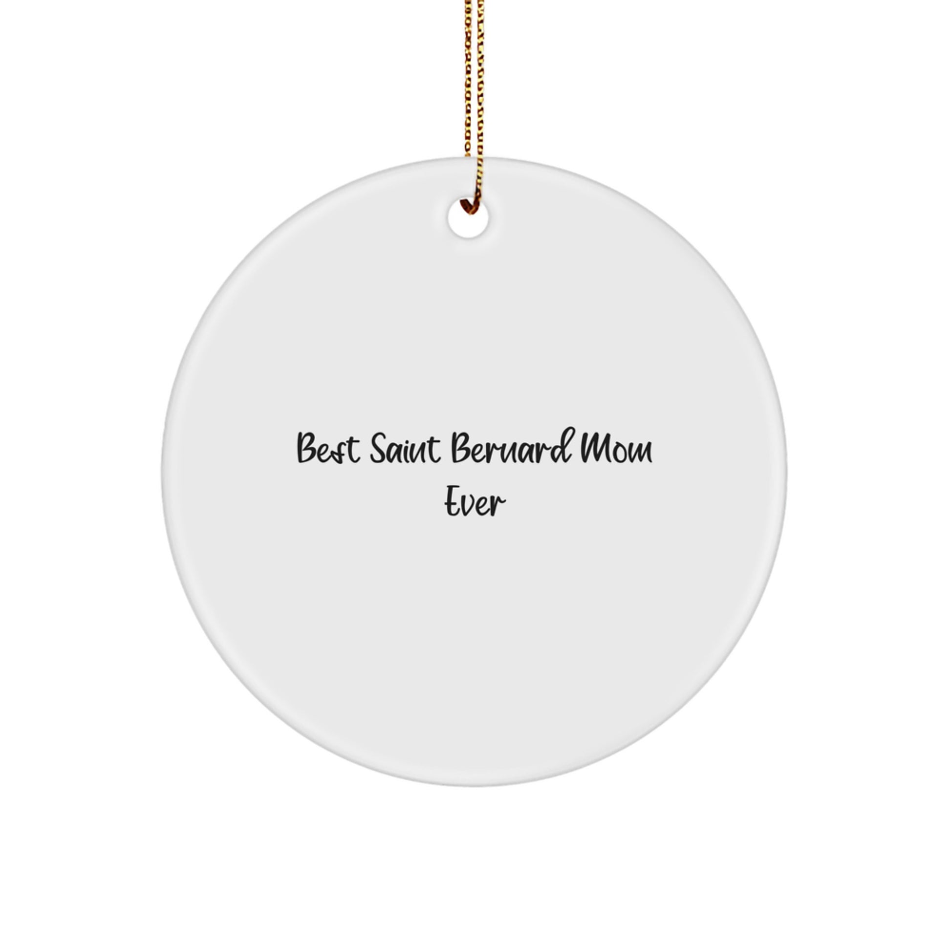 Funny Saint Bernard Dog Gifts from Mom for Saint Bernard Mom, Unique Circle Ornament, Christmas Decorations, 'Best Saint Bernard Mom Ever' Quote - Image 1