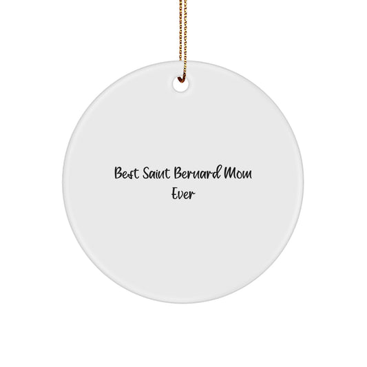 Funny Saint Bernard Dog Gifts from Mom for Saint Bernard Mom, Unique Circle Ornament, Christmas Decorations, 'Best Saint Bernard Mom Ever' Quote - Image 1