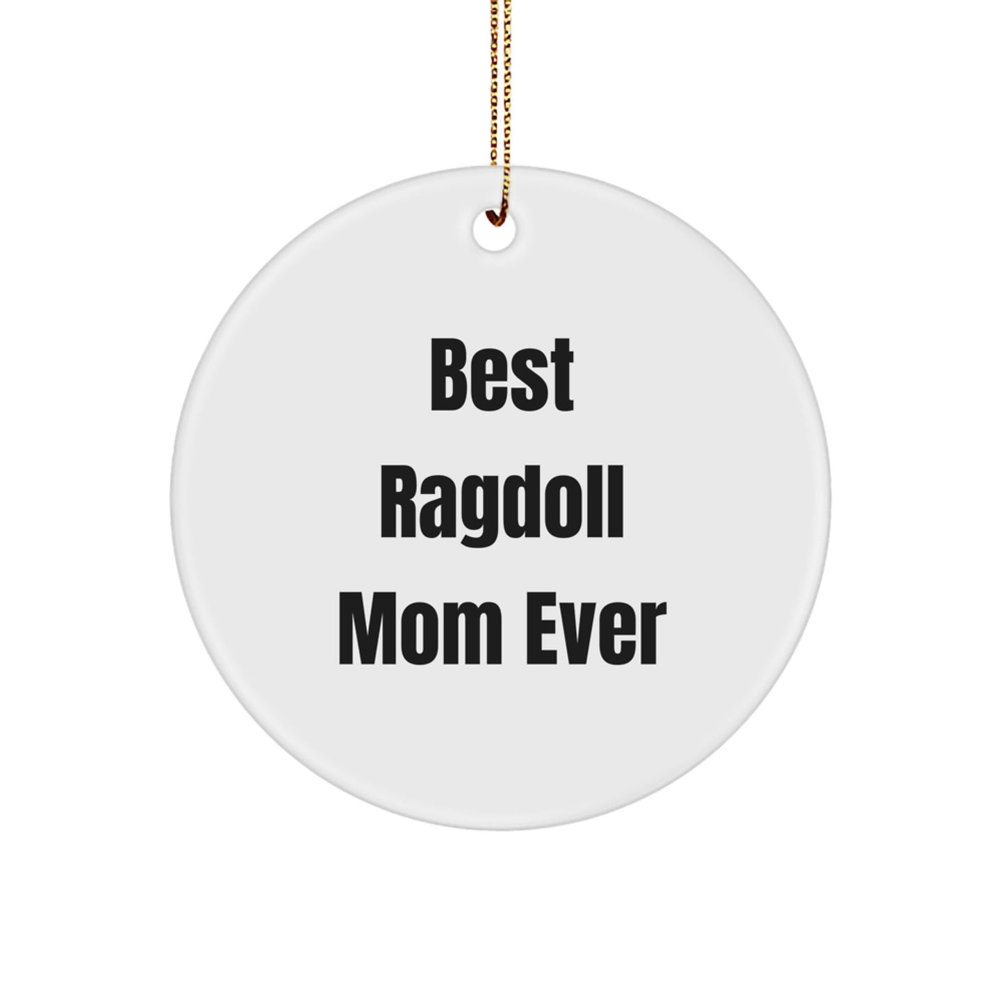 Funny Ragdoll Cat Gifts from Mom, Christmas Unique Circle Ornament for Cat Lovers, Best Ragdoll Mom Ever - Image 1