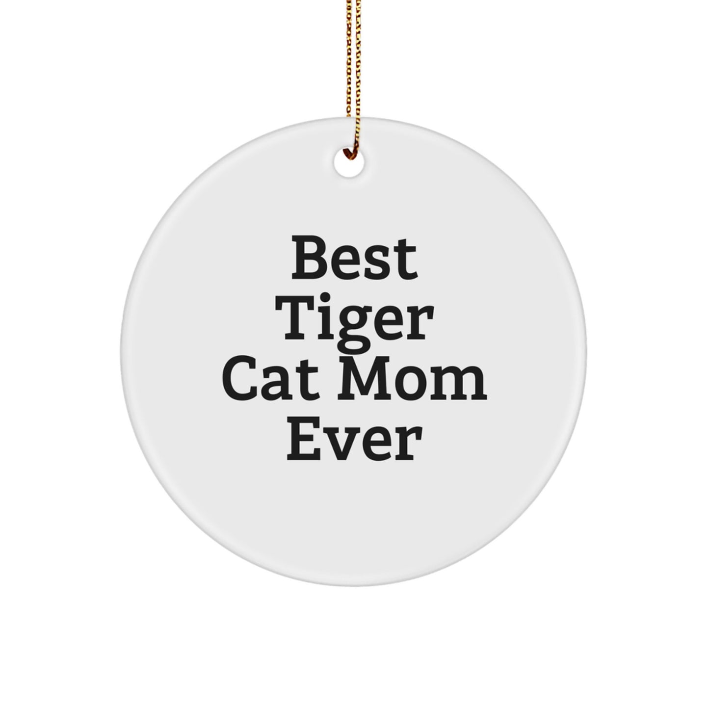 Funny Tiger Cat Mom Gifts from Friends and Family for Christmas - Best Tiger Cat Mom Ever Circle Ornament - Image 1