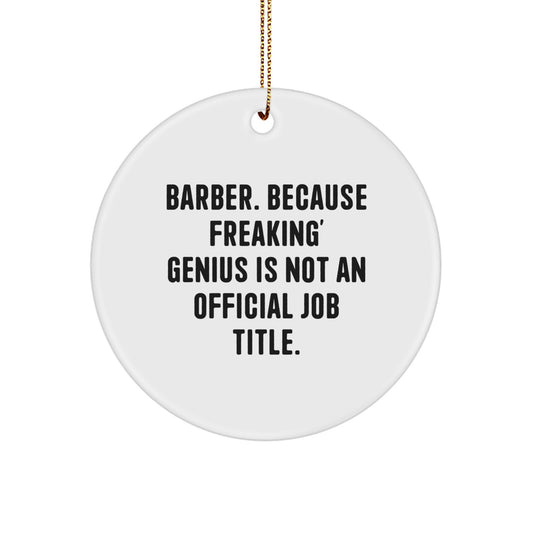 Funny Barber Gifts from Men for Barber Friends with Circle Ornament - 'Barber, Because Freaking' genius Is Not An Official Job Title', Unique Christmas Decorations - Image 1
