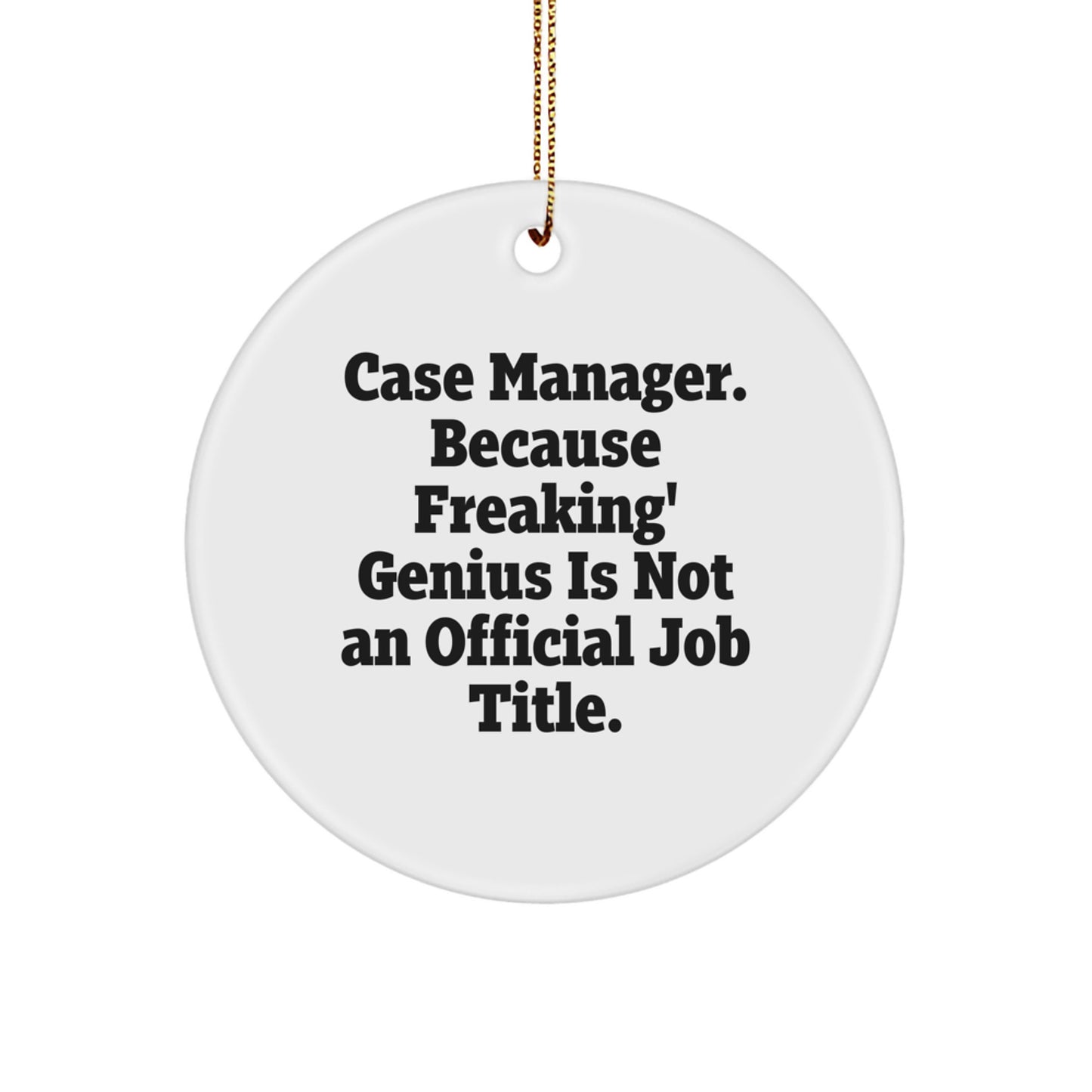 Case Manager Christmas Circle Ornament Gifts from Friends Family Coworkers, Funny 'Case Manager Because Freaking genius Is Not An Official Job Title' Quote, Circle Ornament for Case Manager Men Women - Image 1