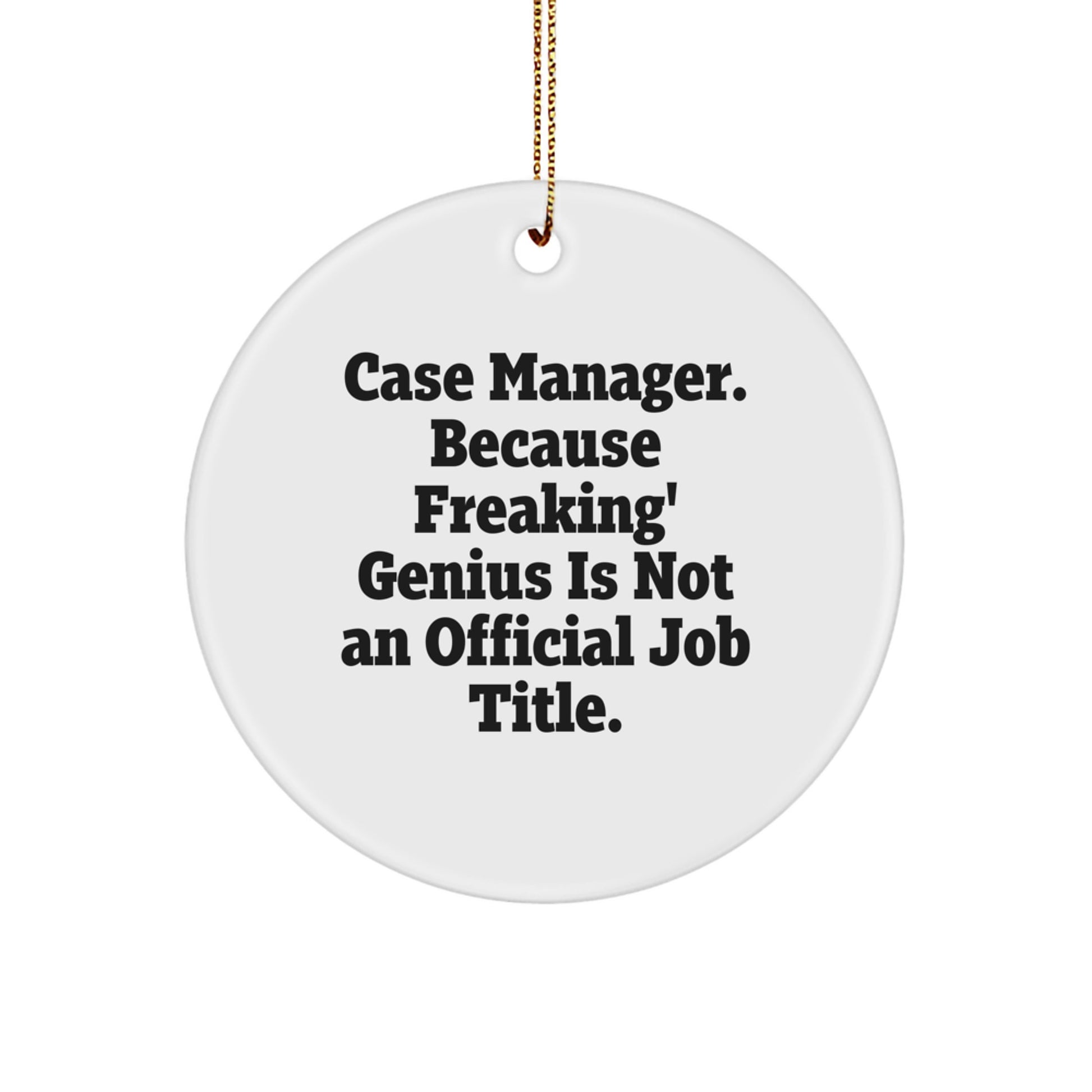 Case Manager Christmas Circle Ornament Gifts from Friends Family Coworkers, Funny 'Case Manager Because Freaking genius Is Not An Official Job Title' Quote, Circle Ornament for Case Manager Men Women - Image 1