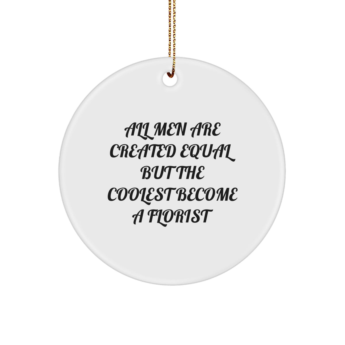 Funny Florist Gifts for Him, Circle Ornament with Inspirational Quote, Gifts from Men, Unique Christmas Decorations - Image 1