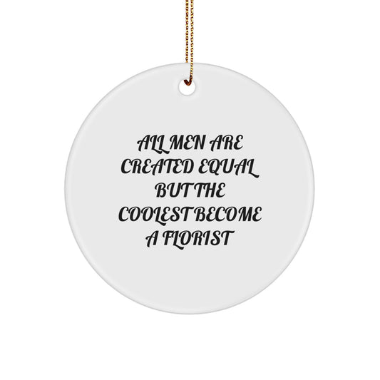 Funny Florist Gifts for Him, Circle Ornament with Inspirational Quote, Gifts from Men, Unique Christmas Decorations - Image 1